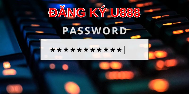 Hướng dẫn đăng ký U888 cực kỳ chi tiết cho mọi tân binh