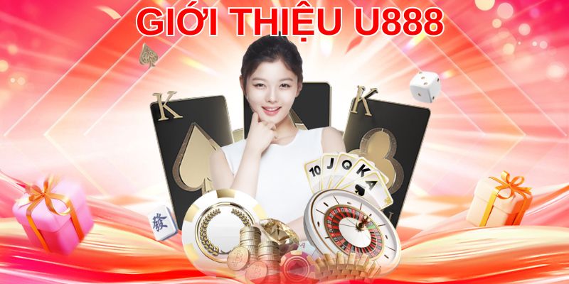 Thông tin chi tiết về giới thiệu U888