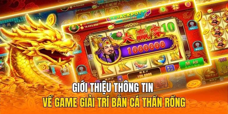 Đôi nét giới thiệu về tựa game bắn cá thần rồng hot hit