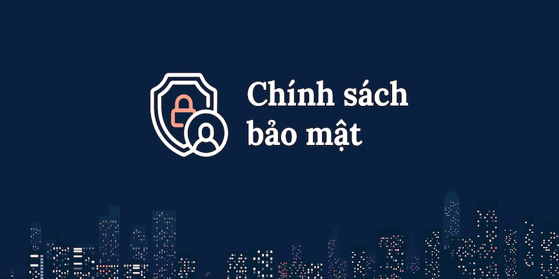 Tổng quan chính sách bảo mật U888