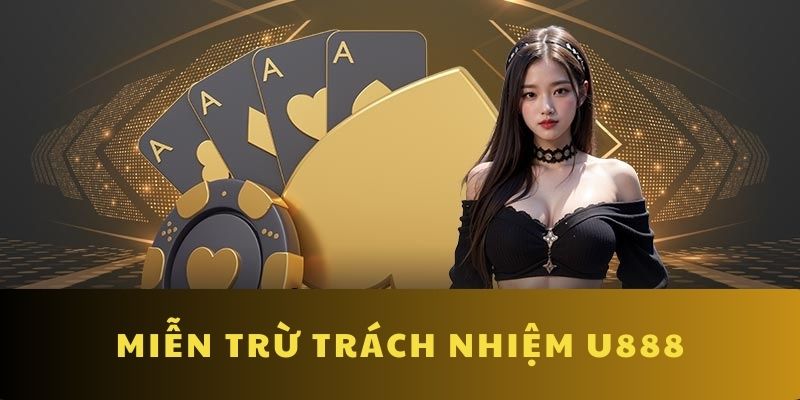 Điều khoản miễn trừ trách nhiệm U888