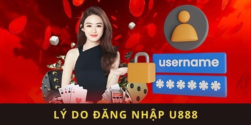 Lý do chọn đăng nhập U888