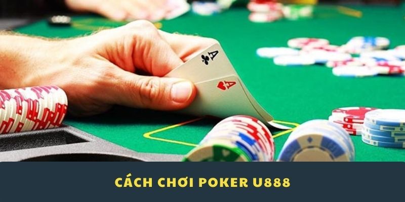 Tổng quan luật chơi Poker U888